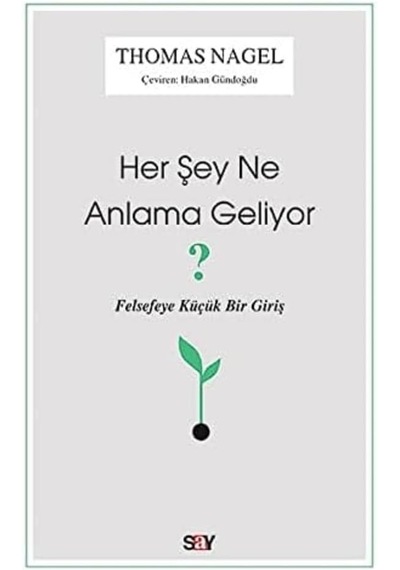 Her Şey Ne Anlama Geliyor : Felsefeye Küçük Bir Giriş