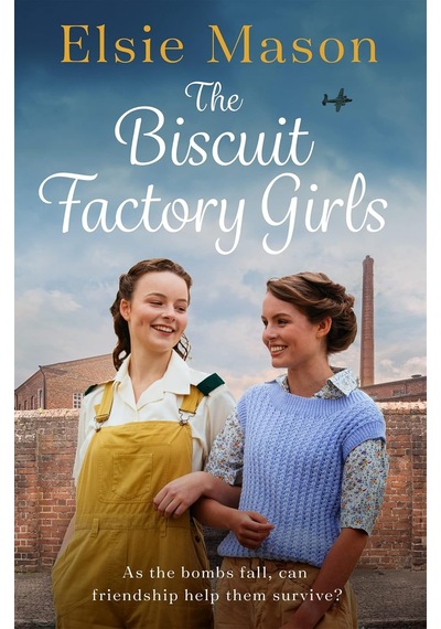 The Biscuit Factory Girls: A Heartwarming Saga About War, Family And Friendship To Cosy Up With