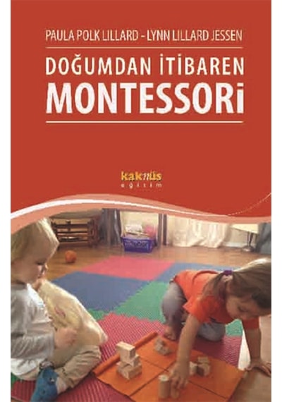 Doğumdan İtibaren Montessori - Lynn Lillard Jessen -  Polk Lillard - Kaknüs Yayınları