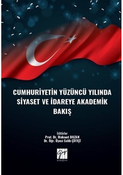 Cumhuriyetin Yüzüncü Yılında Siyaset ve İdareye Akademik Bakış