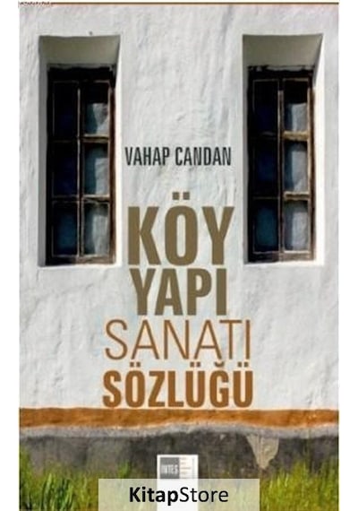 Köy Yapı Sanatı Sözlüğü  - Vahap Candan  - Atlas Akademi Yayınları