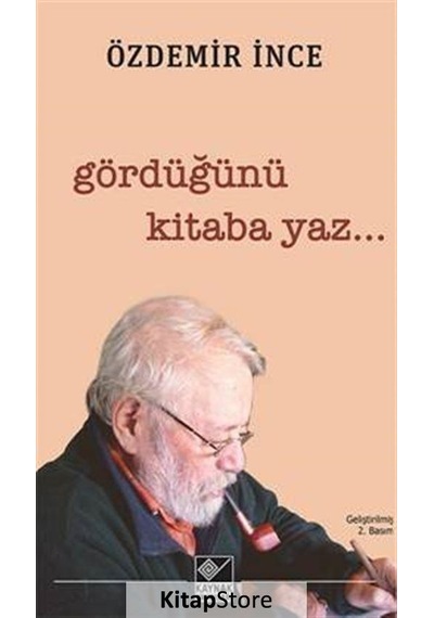 Gördüğünü Kitaba Yaz... - Özdemir İnce - Kaynak Yayınları