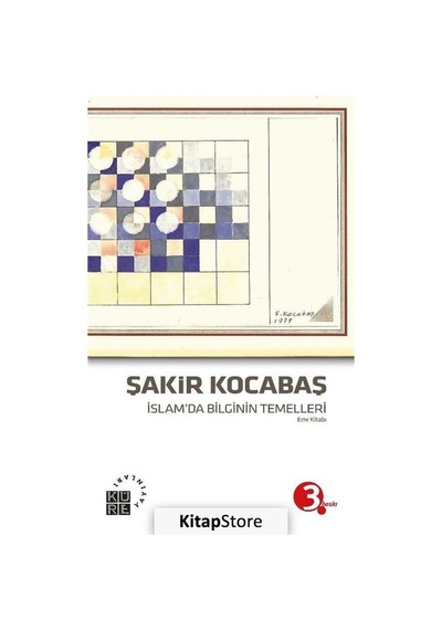 İslam'da Bilginin Temelleri  - Şakir Kocabaş  - Küre Yayınları