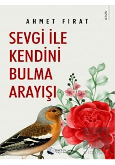 Sevgi ile Kendini Bulma Arayışı - Ahmet Fırat - Karina Yayınevi