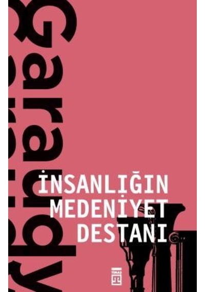 Insanlığın Medeniyet Destanı - Roger Garaudy - Timaş Yayınları