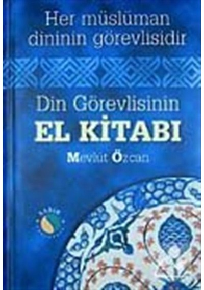 Din Görevlisinin El Kitabı Her Müslüman Dinin Görevlisidir (Bü...