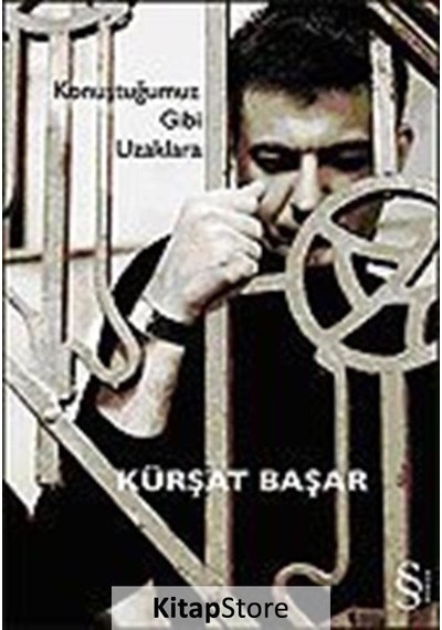 Kitapstore Konuştuğumuz Gibi Uzaklara / Kürşat Başar