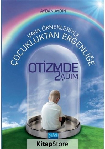 Vaka Örnekleriyle Çocukluktan Ergenliğe Otizmde 2.Adım - Aydan Aydın - Nobel Akademik Yayıncılık