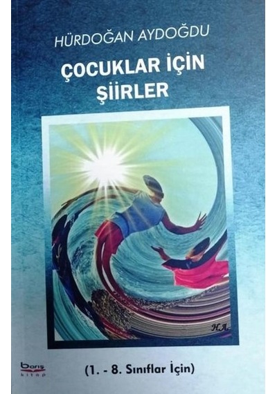 Çocuklar İçin Şiirler 1. - 8. Sınıflar İçin - Hürdoğan Aydoğdu - A.Barış Kitapevi