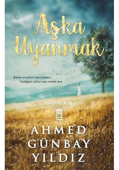 Aşka Uyanmak - Ahmed Günbay Yıldız - Timaş Yayınları