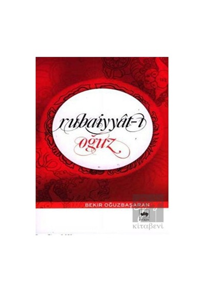 Rubaiyyat-ı Oğuz - Bekir Oğuzbaşaran - Ötüken Neşriyat
