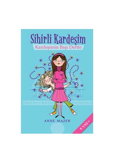 Sihirli Kardeşim 1 - Kardeşimin Başı Dertte - Anne Mazer