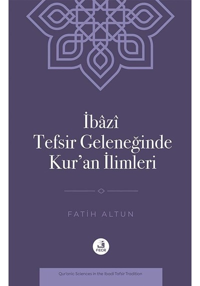 İbazî Tefsir Geleneğinde Kur'an İlimleri / Fatih Altun