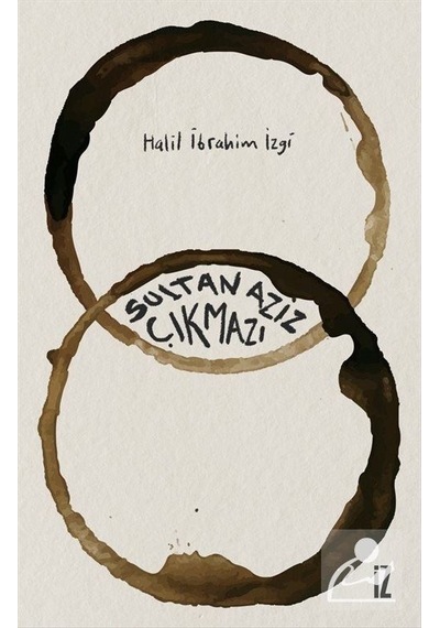 Sultan Aziz Çıkmazı - Halil İbrahim İzgi - İz Yayıncılık