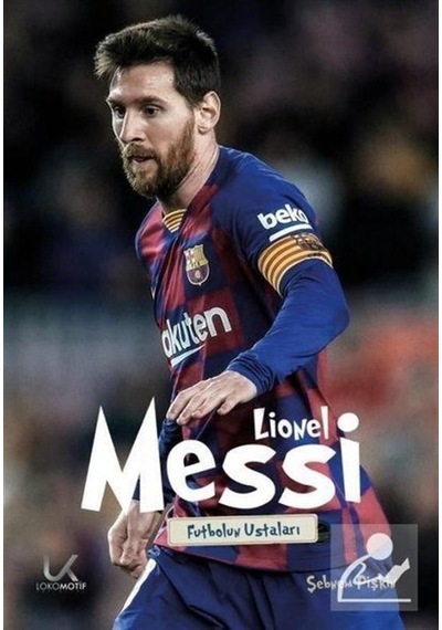 Lionel Messi - Futbolun Ustaları / Şebnem Pişkin