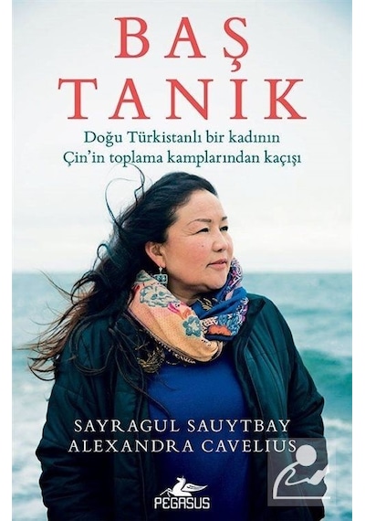 Baş Tanık: Doğu Türkistanlı Bir Kadının Çin'In Toplama Kamplar...