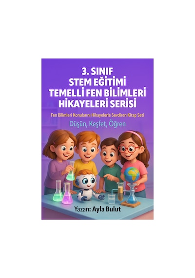 3. Sınıf Stem Eğitimi Temelli Fen Bilimleri Hikayeleri Serisi