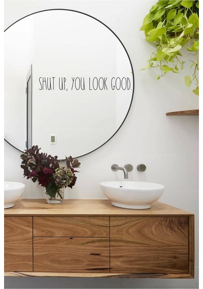 Ayna Dekorasyon Sticker- Shut Up, You Look Good 37x12 Cm