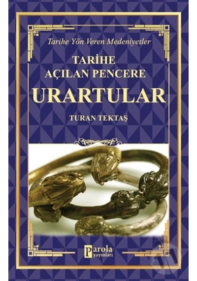 Urartular - Tarihe Açılan Pencere - Tarihe Yön Veren Medeniyetler