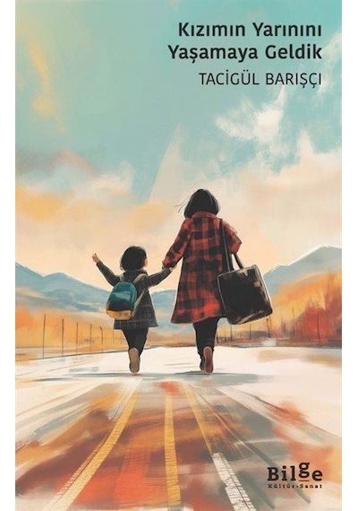 Kızımın Yarınını Yaşamaya Geldik / Tacigül Barışçı