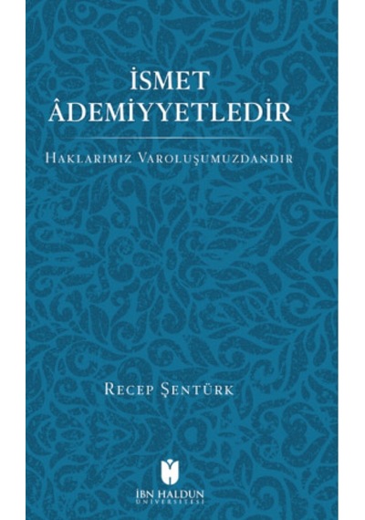 İsmet Ademiyyetlerdir  - Recep Şentürk  - İbn Haldun Üniversitesi