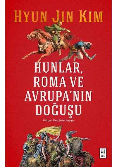 Ketebe Hunlar, Roma Ve Avrupa Nın Doğuşu