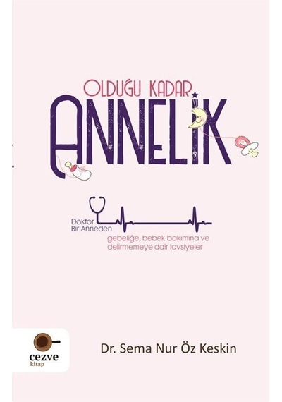 Olduğu Kadar Annelik / Dr. Sema Nur Öz Keskin