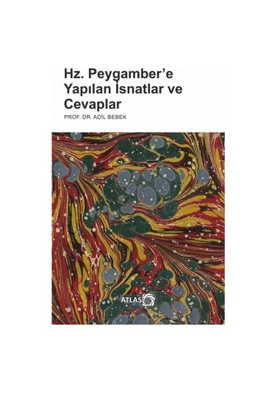 Hz. Peygambere Yapılan İsnatlar ve Cevaplar  - Adil Bebek  - Atlas Kitap