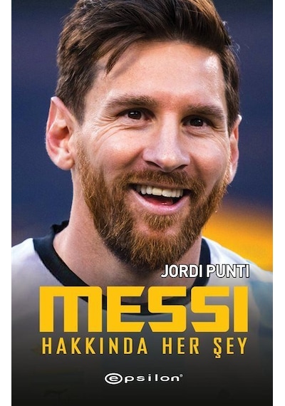 Messi Hakkında Her Şey - Jordi Punti - Epsilon Yayınevi