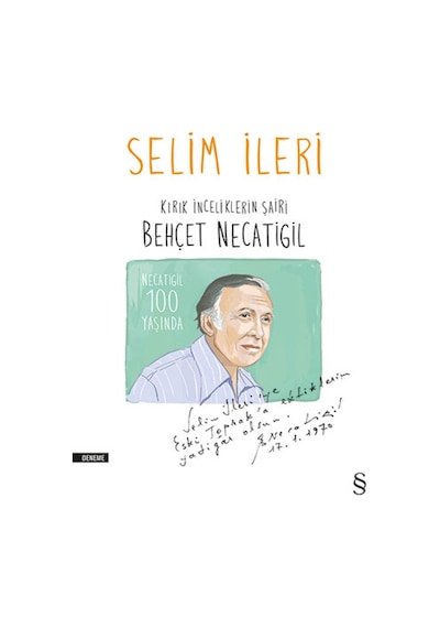 Kırık İnceliklerin Şairi Behçet Necatigil - Selim İleri - Everest Yayınları