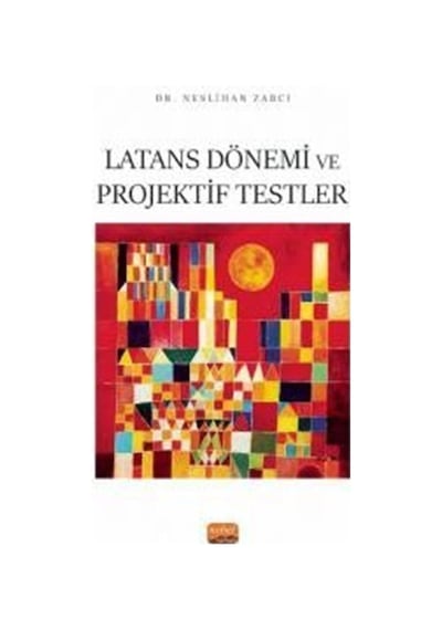 Latans Dönemi ve Projektif Testler - Neslihan Zabcı - Nobel Bilimsel Eserler