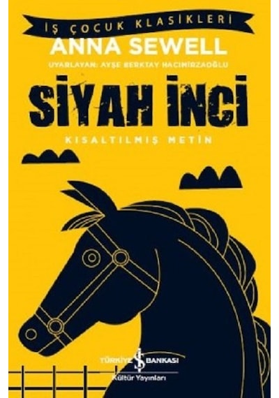 Siyah İnci-Kısaltılmış Metin - Anna Sewell - İş Bankası Kültür Yayınları