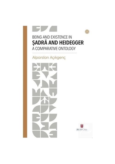 Beıng And Exıstence In Ṣadra And Heıdegger A Comparatıve Ontol...
