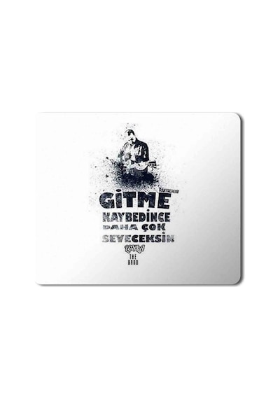 Gitme Kaybedince Daha Çok Seveceksin Baskılı Mousepad Mouse Pad