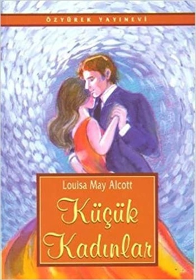 Küçük Kadınlar - Louisa May  Alcott