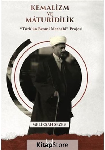 Kemalizm Ve Maturidilik / "türk'ün Resmî Mezhebi" Projesi / Me...