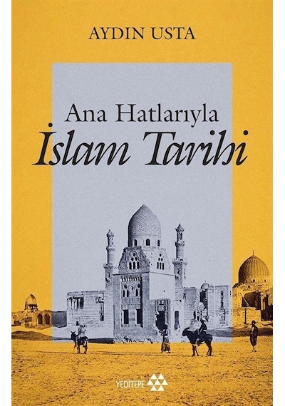 Ana Hatlarıyla İslam Tarihi - Aydın Usta - Yeditepe Yayınevi