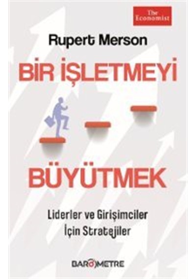 Bir İşletmeyi Büyütmek & Liderler Ve Girişimciler İçin Stratej...