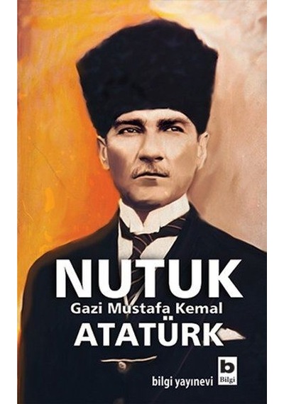 Nutuk - Mustafa Kemal Atatürk - Bilgi Yayınevi