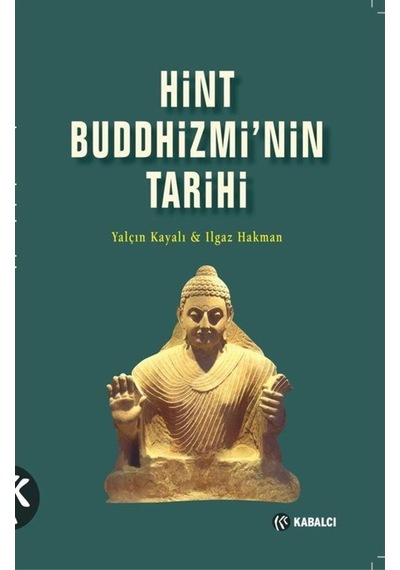 Hint Buddhizmin'nin Tarihi - Ilgaz Hakman - Kabalcı Yayınevi