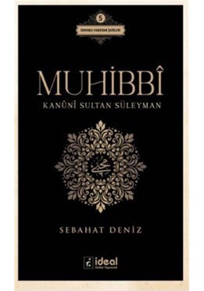 Muhibbi - Kanuni Sultan Süleyman - Sebahat Deniz - İdeal Kültür Yayıncılık