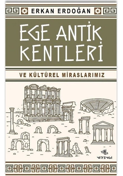 Ege Antik Kentleri Ve Kültürel Miraslarımız / Erkan Erdoğan