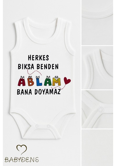 Babyden's Herkes Bıksa Benden Ablam Bana Doyamaz Yazılı Kolsuz Çıtçıtlı Body Bebek Zıbın %100 Pamuk Unisex Beyaz