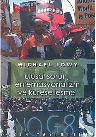 Ulusal Sorun Enternasyonalizm ve Küreselleşme - Michael Löwy - Yazın Yayınları