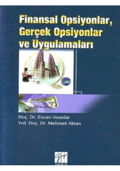 Finansal Opsiyonlar Gerçek Opsiyonlar ve Uygulamaları  - Evcan Uzunlar  -  Mehmet Aktan  - Gazi Kitabevi