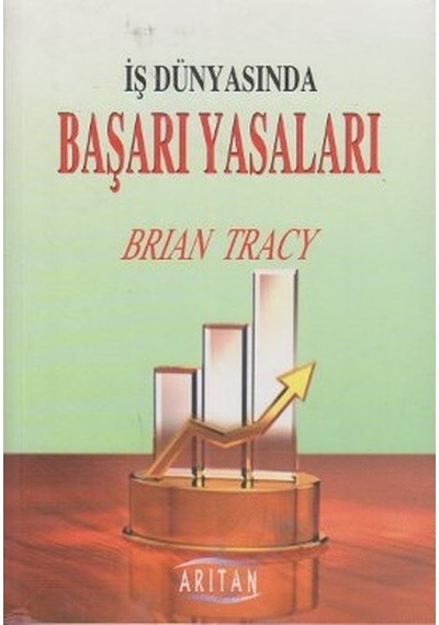 İş Dünyasında Başarı Yasaları - Brian Tracy - Arıtan Yayınevi