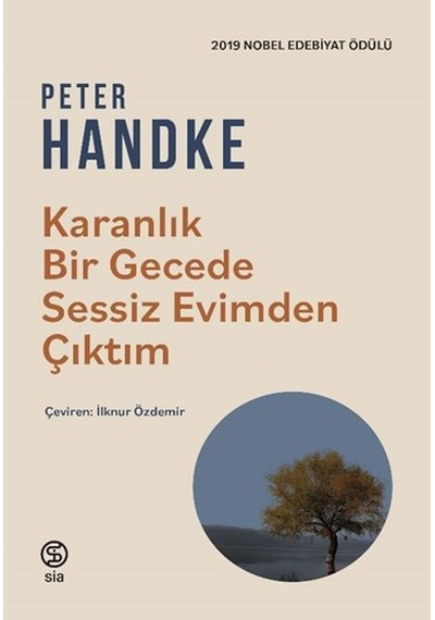 Karanlık Bir Gecede Sessiz Evimden Çıktım - Peter Handke - Sia