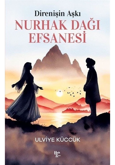 Nurhak Dağı Efsanesi - Direnişin Aşkı - Ulviye Küccük - Halk Kitabevi