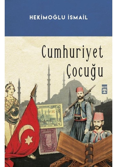 Cumhuriyet Çocuğu - Hekimoğlu Ismail - Timaş Yayinlari 9789752634855