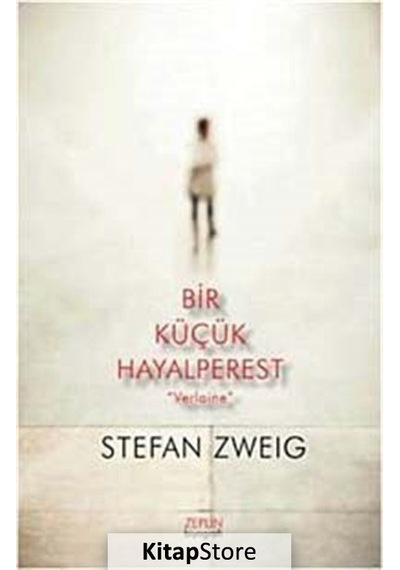 Bir Küçük Hayalperest - Verlaine - Stefan Zweig - Zeplin Kitap